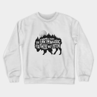 the earth has music for those who listen Crewneck Sweatshirt